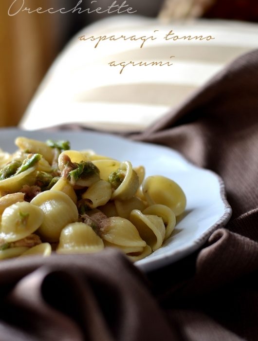 Orecchiette agli Agrumi con Asparagi e tonno